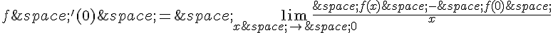 f\,'(0)\,=\,\lim_{x\,\to\,0}\frac{\,f(x)\,-\,f(0)\,}{x}