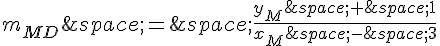 m_{MD}\,=\,\frac{y_M\,+\,1}{x_M\,-\,3}