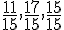 \frac{11}{15},\frac{17}{15},\frac{15}{15}