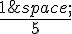 \frac{1\,}{5}
