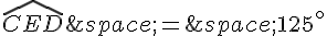 \widehat{CED}\,=\,125^{\circ}
