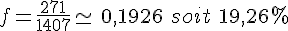 f=\frac{271}{1407}\simeq\,0,1926\,\,soit\,\,19,26\%