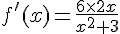 f\,#039;(x)=\frac{6\times     2x}{x^2+3}