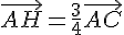 \vec{AH}=\frac{3}{4}\vec{AC}