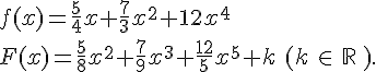 f(x)=\frac{5}{4}x+\frac{7}{3}x^2+{1}{2}x^4 \ F(x)=\frac{5}{8}x^2+\frac{7}{9}x^3+\frac{12}{5}x^5+k\,\,(k\,\in\,\mathbb{R}\,).