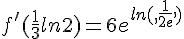 f'(\frac{1}{3}ln2)=6e^{ln,(,\frac{1}{2e},,)}