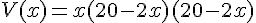 V(x)=x(20-2x)(20-2x)