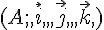 (A;,\vec{i},,,\vec{j},,,\vec{k},)