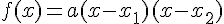 f(x)=a(x-x_1)(x-x_2)