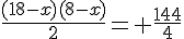 \frac{(18-x)(8-x)}{2}= \frac{144}{4}