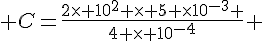  C=\frac{2\times   10^2 \times   5 \times  10^{-3} }{4 \times   10^{-4}} 