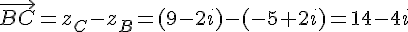 \vec{BC}=z_C-z_B=(9-2i)-(-5+2i)=14-4i