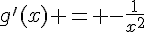 g'(x) = -\frac{1}{x^2}
