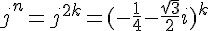 j^n=j^{2k}=(-\frac{1}{4}-\frac{\sqrt{3}}{2}i)^k