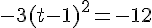 -3(t-1)^2=-12