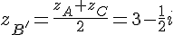 z_{B'}=\frac{z_A+z_C}{2}= 3-\frac{1}{2}i