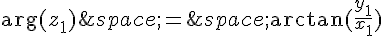 \text{arg}(z_1)\,=\,\arctan(\frac{y_1}{x_1})