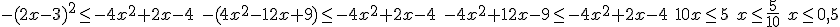 -(2x-3)^2\le -4x^2+2x-4 \\ -(4x^2-12x+9) \le -4x^2+2x-4 \\ -4x^2+12x-9 \le -4x^2+2x-4 \\ 10x \le 5 \\ x\le \frac{5}{10} \\ x\le 0,5