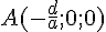 A(-\frac{d}{a};0;0)