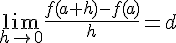\lim_{h\to 0}\frac{f(a+h)-f(a)}{h}=d
