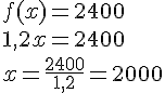 f(x)=2400\1,2x=2400\x=\frac{2400}{1,2}=2000