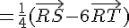=\frac{1}{4}(\vec{RS}-6\vec{RT})