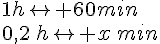1hrightarrow 60min\0,2\,hrightarrow x\,min