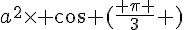 a^2\times   cos (\frac{ \pi }{3} )