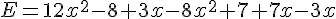 E=12x^2-8+3x-8x^2+7+7x-3x