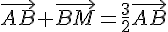 \vec{AB}+\vec{BM}=\frac{3}{2}\vec{AB}