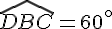 \widehat{DBC}=60^{\circ}