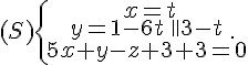 (S)\{\begin{matrix}\,x=t\\y=1-6t\,\\z=3-t\\5x+y-z+3=0\end{matrix}.
