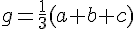 g=\frac{1}{3}(a+b+c)