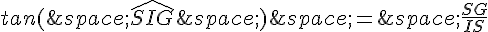 tan(\,\widehat{SIG}\,)\,=\,\frac{SG}{IS}
