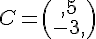 C=\begin{pmatrix},5\\-3,\end{pmatrix}