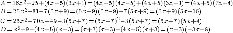 A=16x^2-25+(4x+5)(3x+1)=(4x+5)(4x-5)+(4x+5)(3x+1)=(4x+5)(7x-4)\\B=25x^2-81-7(5x+9)=(5x+9)(5x-9)-7(5x+9)=(5x+9)(5x-16)\\C=25x^2+70x+49-3(5x+7)=(5x+7)^2-3(5x+7)=(5x+7)(5x+4)\\D=x^2-9-(4x+5)(x+3)=(x+3)(x-3)-(4x+5)(x+3)=(x+3)(-3x-8)