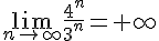 \lim _{n\to \infty}\frac{4^n}{3^n}=+\infty