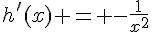 h'(x) = -\frac{1}{x^{2}}