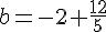 b=-2+\frac{12}{5}