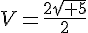 V=\frac{2\sqrt{ 5}}{2}