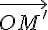 \vec{OM'}