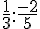 \frac{1}{3}:\frac{-2}{5}