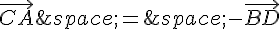 \vec{CA}\,=\,-\vec{BD}