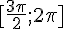 [\frac{3\pi}{2};2\pi]