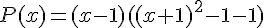 P(x)=(x-1)((x+1)^2-1-1)