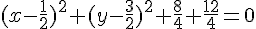 (x-\frac{1}{2})^2+(y-\frac{3}{2})^2+\frac{8}{4}+\frac{12}{4}=0