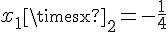x_1\times  x_2=-\frac{1}{4}
