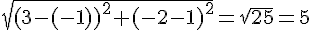 \sqrt{(3-(-1))^2+(-2-1)^2}=\sqrt{25}=5