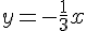 y=-\frac{1}{3}x