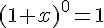 (1+x)^0 = 1